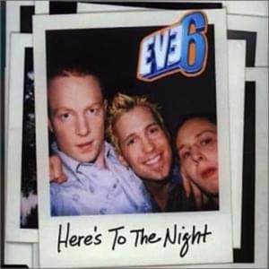 Here’s to the Night - Eve 6