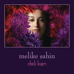 Deli Kan - Melike Şahin