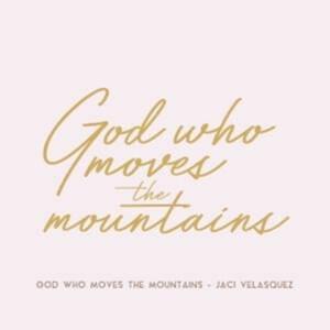 God Who Moves the Mountains - Jaci Velasquez