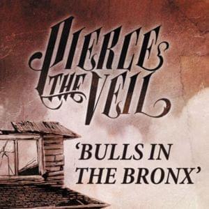 Bulls in the Bronx - Pierce The Veil