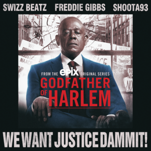 We Want Justice Dammit! - Godfather of Harlem (Ft. Freddie Gibbs, Shoota93 & Swizz Beatz)