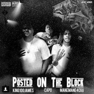 Posted On The Block - ManeMane4CGG (Ft. Capo (GBE) & King James)