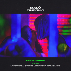 Culo Chapa - Malú Trevejo (Ft. Haraca Kiko, La Perversa & Químico Ultra Mega)