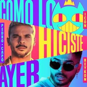 Como lo Hiciste Ayer - ICON, Pedro Capó & Reykon