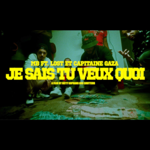 Je sais tu veux quoi - MB (Ft. Capitaine Gaza & Lost)