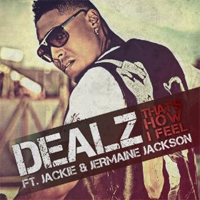 That’s How I Feel - Dealz (Ft. Jackie Jackson & Jermaine Jackson)