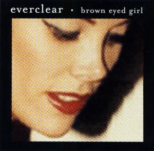 Brown Eyed Girl - Everclear