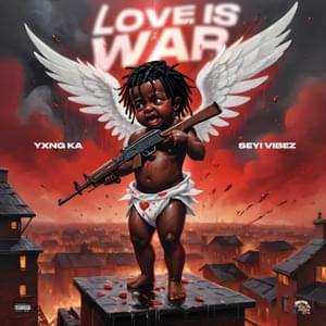 Love is War - YXNG K.A (Ft. Seyi Vibez)