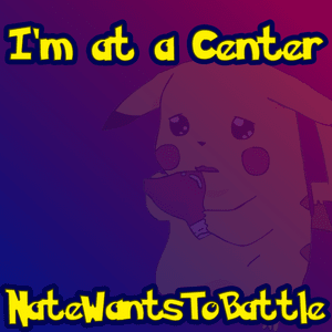 I’m at a Center (Pokémon Parody) - NateWantsToBattle