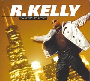 Thank God It’s Friday - R. Kelly