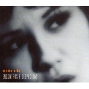 Encontros e Despedidas - Maria Rita