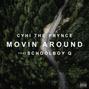 Movin’ Around - CyHi (Ft. ScHoolboy Q)