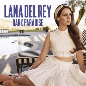 Lana Del Rey - Dark Paradise (Traduzione Italiana) - Lyrxo Traduzioni Italiane