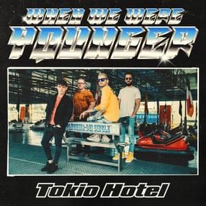 When We Were Younger - Tokio Hotel