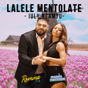 Lalele mentolate - Iuly Neamțu & Manele Mentolate