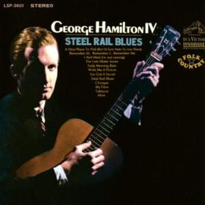 Steel Rail Blues - George Hamilton IV