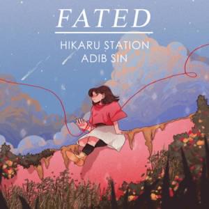 Fated - Adib Sin (Ft. Hikaru Station)