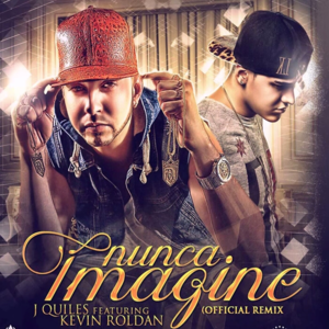 Nunca Imaginé (Remix) - Justin Quiles (Ft. KEVIN ROLDAN)