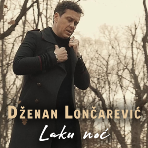 Laku noć - Dženan Lončarević