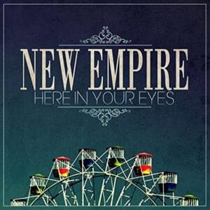 Here In Your Eyes - New Empire