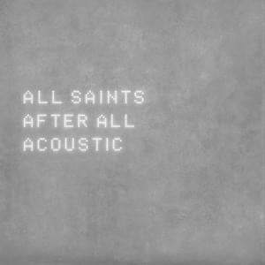 After All (Acoustic) - All Saints