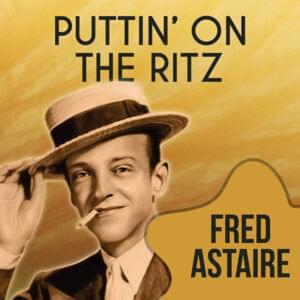 Puttin’ On The Ritz (1946 Version) - Fred Astaire