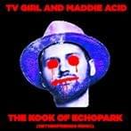 The Kook of Echo Park - TV Girl (Ft. Madison Acid)