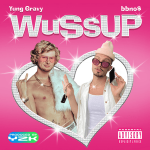 ​wussup - ​bbno$ (Ft. Yung Gravy)