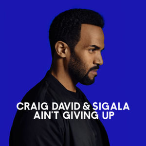 Ain’t Giving Up - Craig David & Sigala