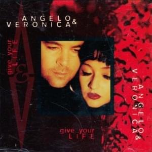 Give Your Life - Angelo & Veronica