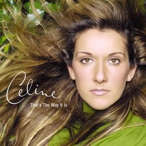 That’s the Way It Is - Céline Dion