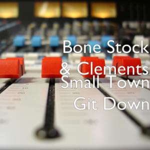 Small Town Git Down - Bone Stock (Ft. Jake Clements & Jelly Roll)