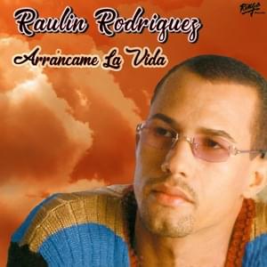 Arráncame la Vida - Raulin Rodriguez