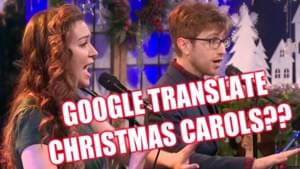 Google Translate Sings: Christmas Carols - Twisted Translations (Ft. The Gregory Brothers & Michael Gregory)