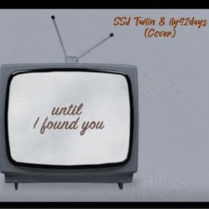 Until I Found You - SSJ Twiin (Ft. ​ily42days)