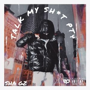 Talk My Shit Pt 4 - Sha Gz