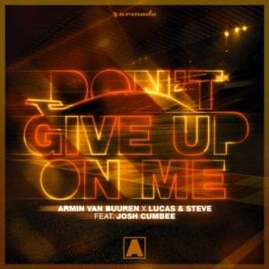 Don’t Give Up on Me - Armin van Buuren x Lucas & Steve (Ft. Josh Cumbee)