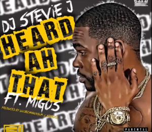 Heard Ah That - DJ Stevie J (Ft. Migos)