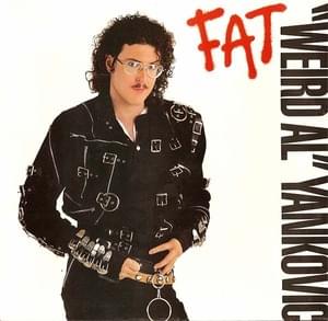 Fat - "Weird Al" Yankovic