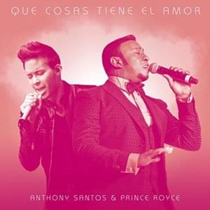 Que Cosas Tiene El Amor - Antony Santos (Ft. Prince Royce)