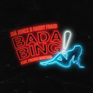 Bada Bing - Jim Jones & Harry Fraud (Ft. French Montana)