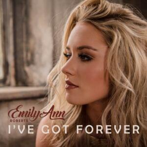 I’ve Got Forever - Emily Ann Roberts