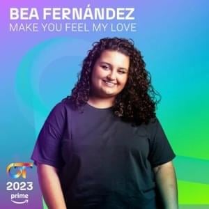 Make You Feel My Love - Bea Fernández