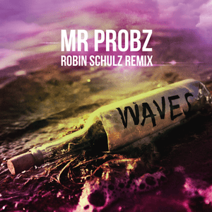 Waves (Robin Schulz Remix / Radio Edit) - Mr. Probz