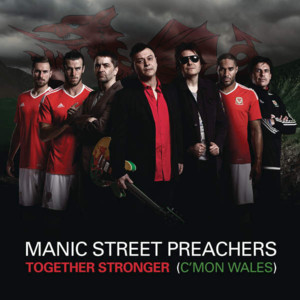 Together Stronger (C’Mon Wales) - Manic Street Preachers