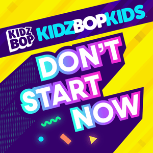 Don’t Start Now - KIDZ BOP Kids