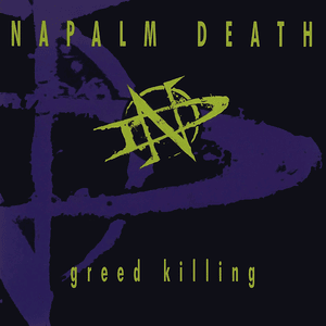 Greed Killing - Napalm Death