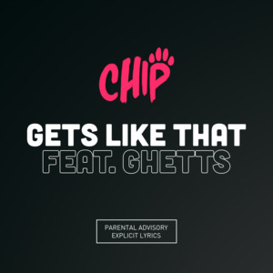 Gets Like That - Chip (Ft. Ghetts)