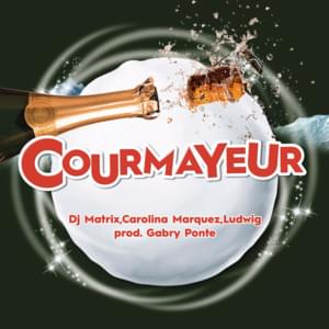 Courmayeur - DJ Matrix (Ft. Carolina Marquez & Ludwig)