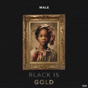 Black Is Gold - Wale